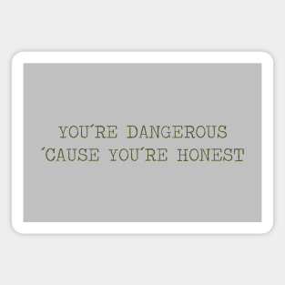 You´re Dangerous, ´Cause You´re Honest, green Magnet